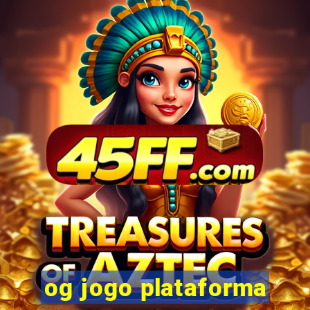 og jogo plataforma